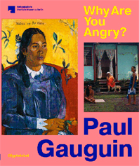 Ausstellungskatalog Paul Gauguin – Why Are You Angry?*